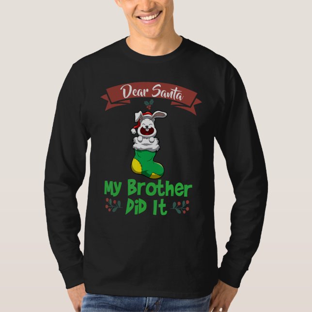 Dear Santa My Brother Did It Siblings Christmas_12 T-Shirt (Front)