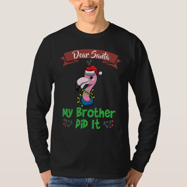 Dear Santa My Brother Did It Siblings Christmas_14 T-Shirt (Front)