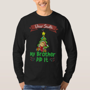 Dear Santa My Brother Did It Siblings Christmas_15 T-Shirt