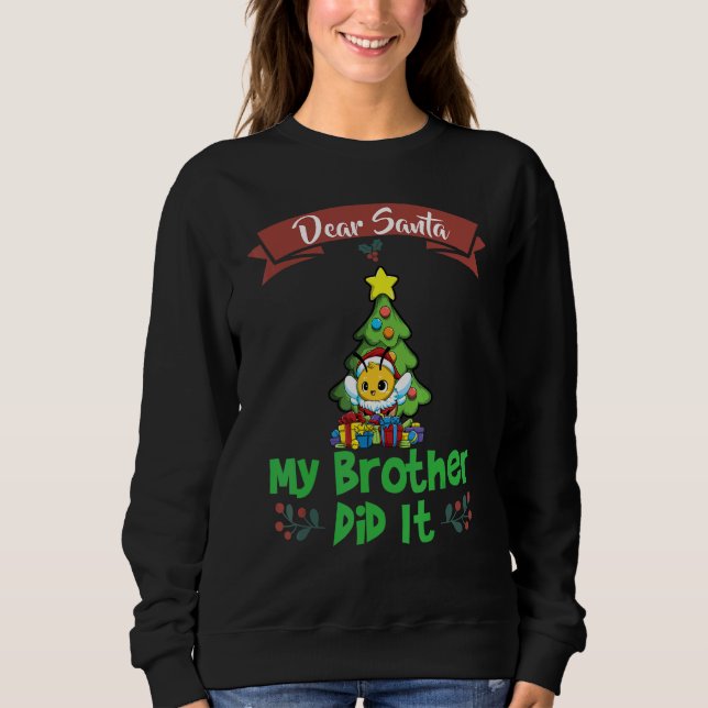 Dear Santa My Brother Did It Siblings Christmas_25 Sweatshirt (Front)