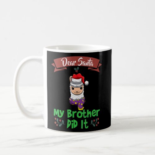 Dear Santa My Brother Did It Siblings Christmas_28 Coffee Mug