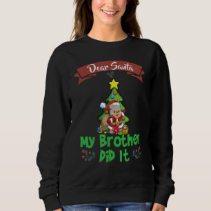 Dear Santa My Brother Did It Siblings Christmas_4 Sweatshirt