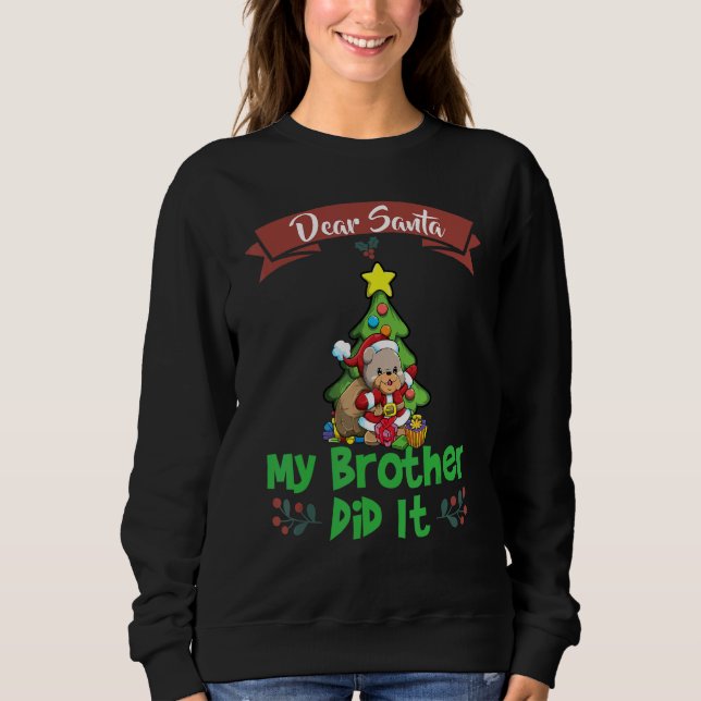 Dear Santa My Brother Did It Siblings Christmas_4 Sweatshirt (Front)