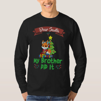 Dear Santa My Brother Did It Siblings Christmas_8 T-Shirt