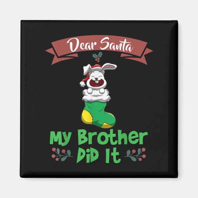 Dear Santa My Brother Did It Siblings Christmas  Magnet (Front)