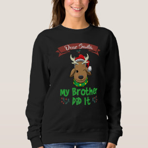 Dear Santa My Brother Did It Siblings Christmas Pr Sweatshirt