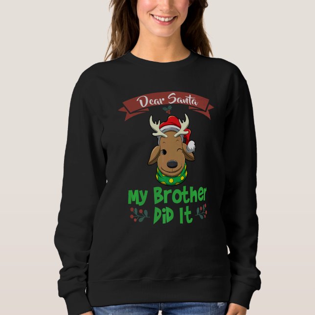 Dear Santa My Brother Did It Siblings Christmas Pr Sweatshirt (Front)