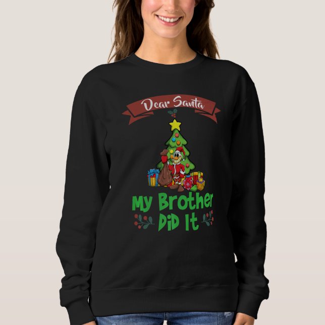 Dear Santa My Brother Did It Siblings Christmas Pr Sweatshirt (Front)