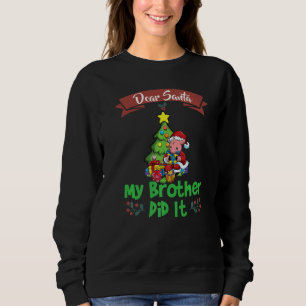 Dear Santa My Brother Did It Siblings Christmas Pr Sweatshirt
