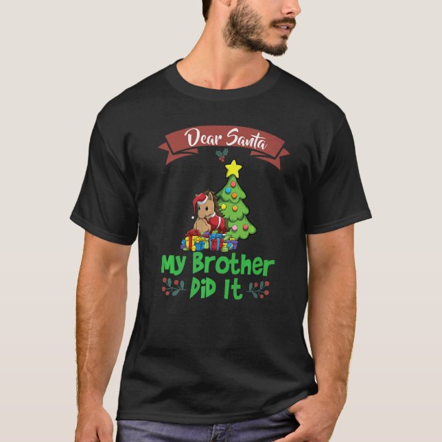 Dear Santa My Brother Did It Siblings Christmas Pr T-Shirt (Front)