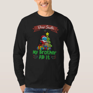 Dear Santa My Brother Did It Siblings Christmas Pr T-Shirt