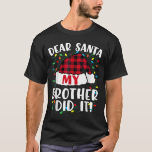 Dear Santa My Brother Did It Xmas Lights Santa Hat T-Shirt