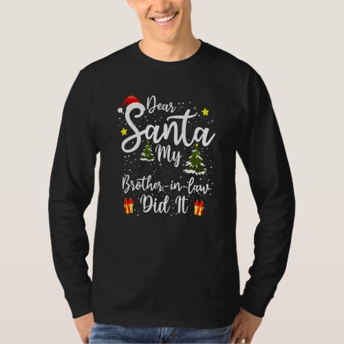Dear Santa My Brother In Law Did It Funny Christma T_Shirt