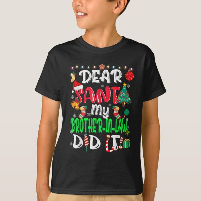 Dear Santa My Brother-In-Law Did it Funny Xmas T-Shirt (Front)