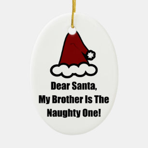 Dear Santa, My Brother Is The Naughty One Ceramic Ornament