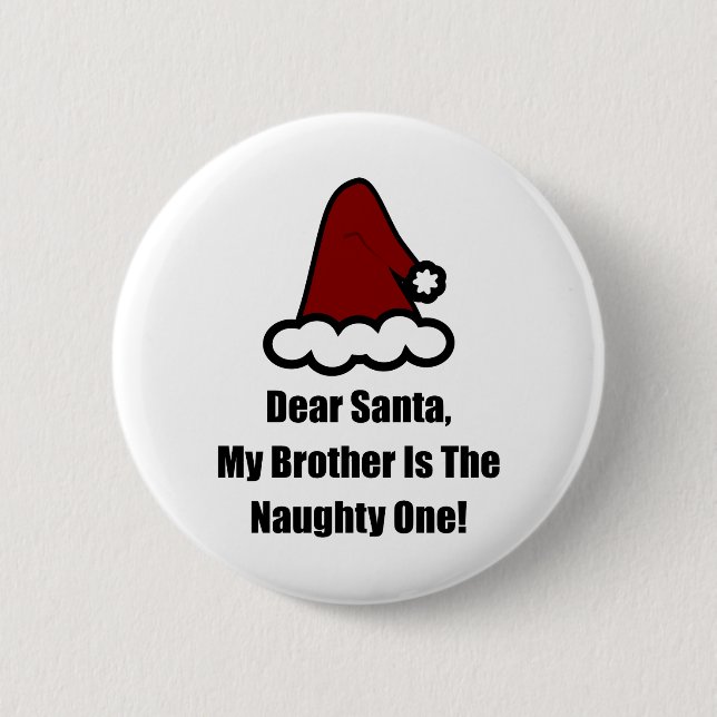 Dear Santa, My Brother Is The Naughty One Pinback Button (Front)