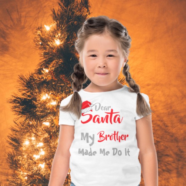 Dear Santa: My Brother Made Me Do It T-Shirt (Creator Uploaded)