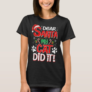 Dear Santa My Cat Did It Funny Christmas Cat Lover T-Shirt