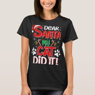 Dear Santa My Cat Did It Funny Christmas Cat Lover T-Shirt
