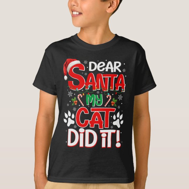Dear Santa My Cat Did It Funny Christmas Cat Lover T-Shirt (Front)