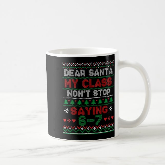 Dear Santa My Cl Keeps Saying Six Seven Christmas  Coffee Mug (Right)