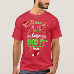 Dear Santa My Colleague Did It Coworker Christmas T-Shirt