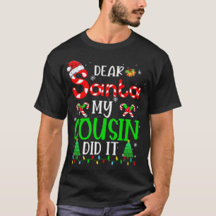 Dear Santa My Cousin Did It Funny Christmas Family T-Shirt