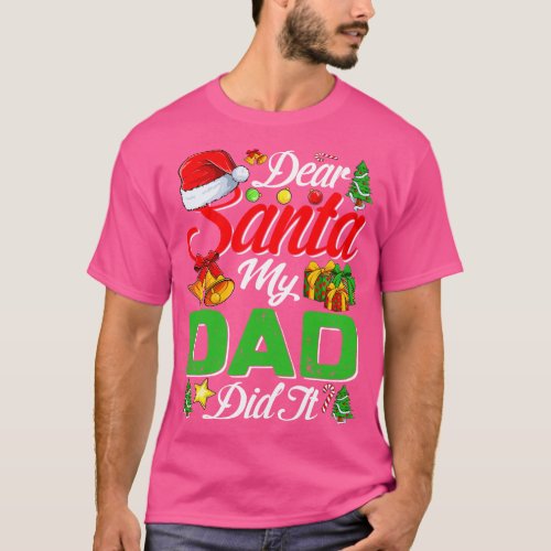 Dear Santa My Dad Did It Funny 1 T_Shirt