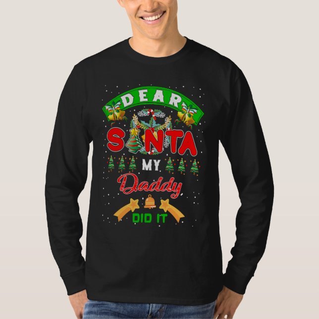 Dear Santa My Daddy Did It Funny Christmas Family T-Shirt (Front)