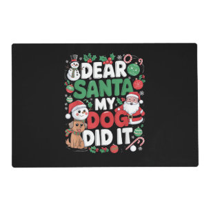 Dear Santa My dog Did it Funny Christmas dog funny Placemat