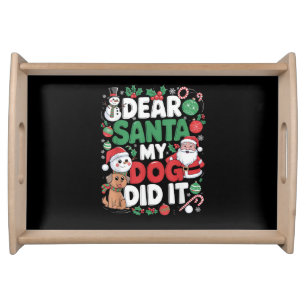 Dear Santa My dog Did it Funny Christmas dog funny Serving Tray