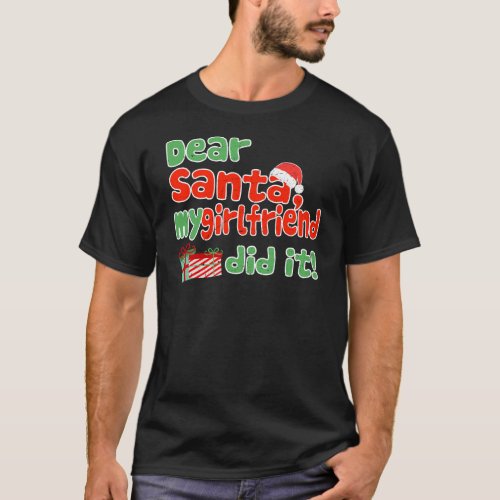 Dear Santa My Girlfriend Did It Funny Christmas T_Shirt