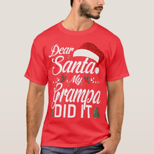 Dear Santa My Grampa Did It Funny 2 T_Shirt