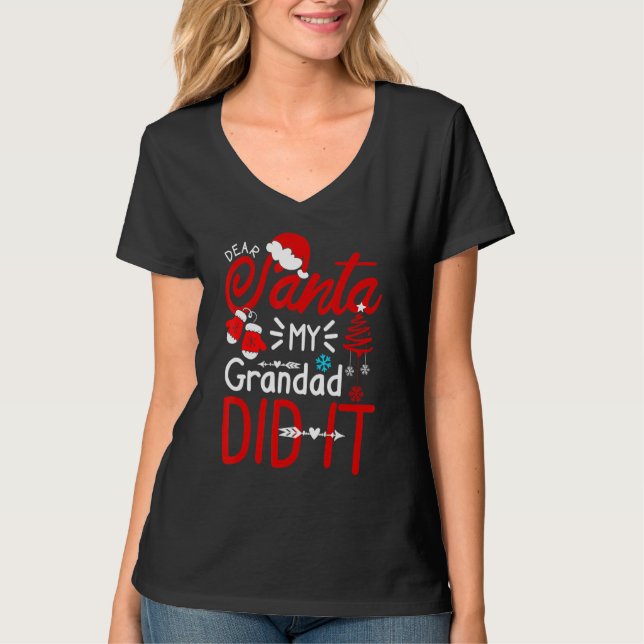 Dear Santa My Grandad Did It  Christmas Family Gro T-Shirt (Front)