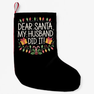 Dear Santa My Husband Did It Christmas Family Small Christmas Stocking