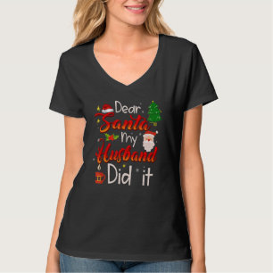 Dear Santa My Husband Did It T-Shirt