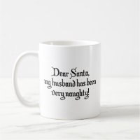 Dear Santa, My Husband Has Been Very Naughty! Coff