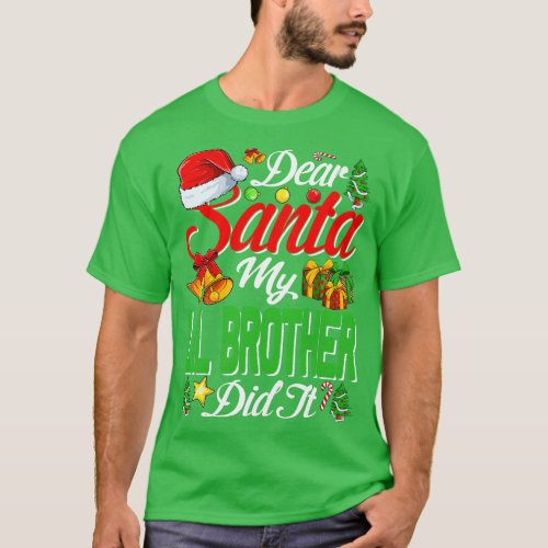 Dear Santa My Lil Brother Did It Funny T_Shirt