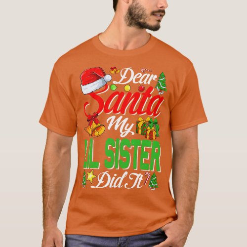Dear Santa My Lil Sister Did It Funny T_Shirt