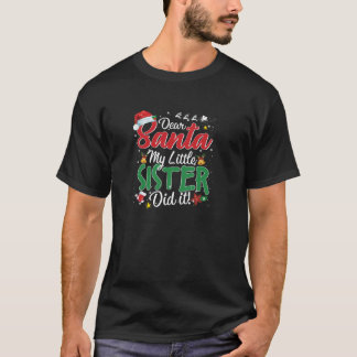Dear Santa My Little Sister Did It Funny Christmas T-Shirt