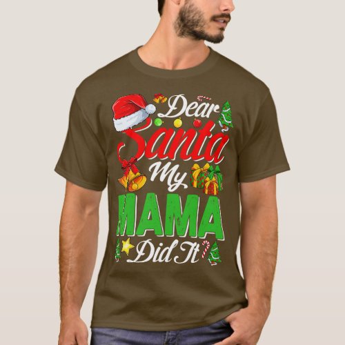 Dear Santa My Mama Did It Funny 1 T_Shirt