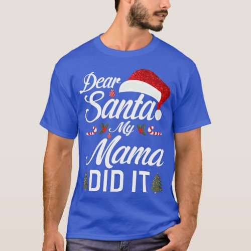 Dear Santa My Mama Did It Funny 2 T_Shirt