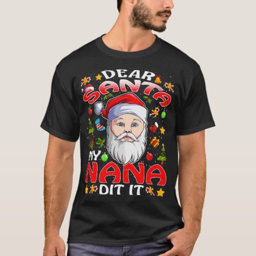 Dear Santa My Nana Did It Funny T_Shirt