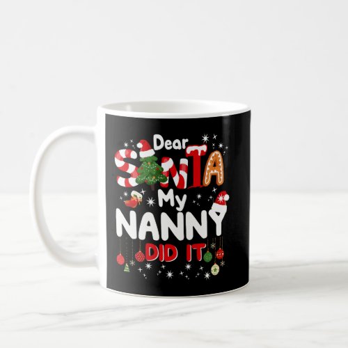Dear Santa My Nanny Did It Funny Christmas Gifts B Coffee Mug