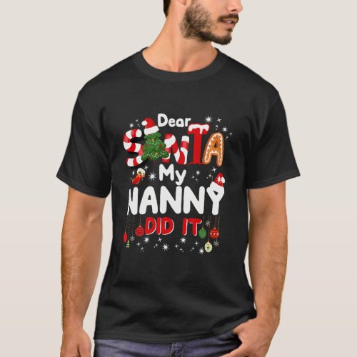 Dear Santa My Nanny Did It Funny Christmas Gifts B T_Shirt