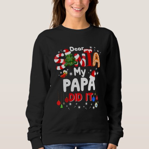 Dear Santa My Papa Did It Funny Christmas Gifts Bo Sweatshirt