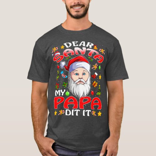 Dear Santa My Papa Did It Funny T_Shirt