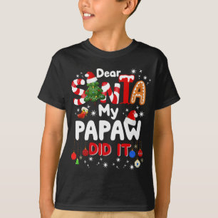 Dear Santa My Papaw Did It Funny Christmas T-Shirt