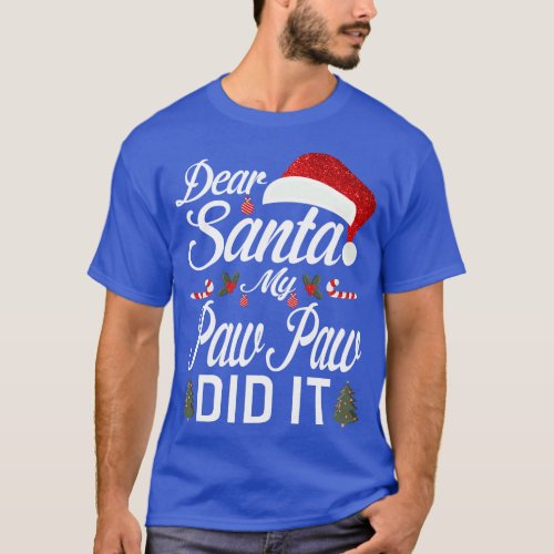 Dear Santa My Paw Paw Did It Funny 1 T_Shirt