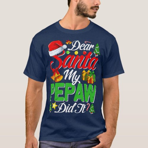 Dear Santa My Pepaw Did It Funny 1 T_Shirt